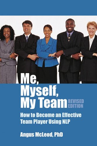 Me, Myself, My Team--revised edition: How to be an effective team player using NLP
