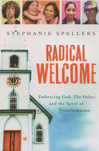 Radical Welcome: Embracing God, the Other, and the Spirit of Transformation