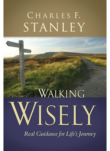 Walking Wisely: Real Life Solutions for Life's Journey