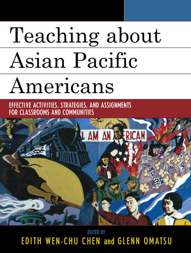 Teaching about Asian Pacific Americans: Effective Activities, Strategies, and Assignments for Classrooms and Communities