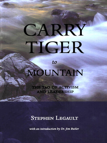 Carry Tiger to Mountain: The Tao te Ching for Activists