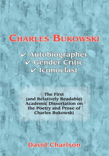 Charles Bukowski: Autobiographer, Gender Critic, Iconoclast