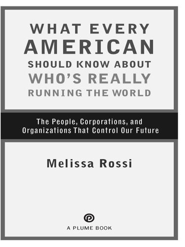 What Every American Should Know about Who's Really Running the World: The People, Institutions, and Organizations That Control Our Future