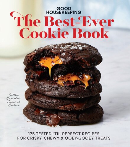 Good Housekeeping the Best-Ever Cookie Book : 175 Tested-'til-Perfect Recipes for Crispy, Chewy & Ooey-Gooey Treats