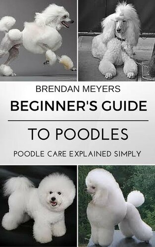 Beginner's Guide to Poodles--Poodle Care Explained Simply