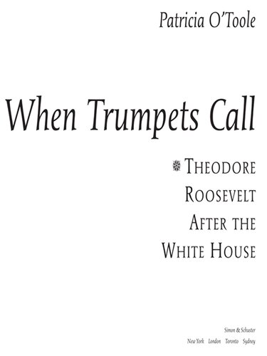 When Trumpets Call: Theodore Roosevelt After the White House