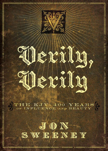 Verily, Verily: The KJV--400 Years of Influence and Beauty