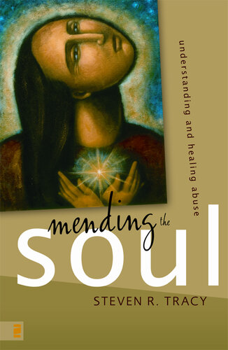 Mending the Soul: Understanding and Healing Abuse