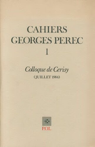 Cahiers Georges Perec 1 Colloque de Cerisy juillet 1984
