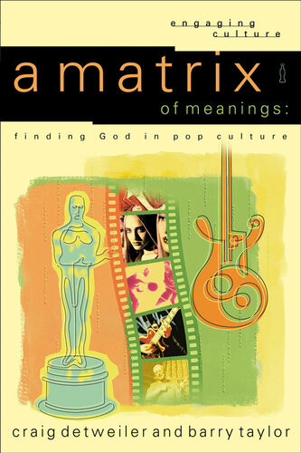 A Matrix of Meanings: Finding God in Pop Culture