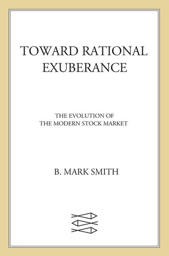 Toward Rational Exuberance: The Evolution of the Modern Stock Market