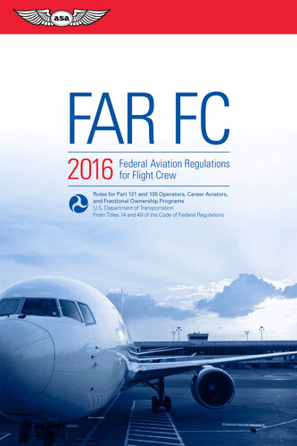 FAR-FC 2016: Federal Aviation Regulations for Flight Crew