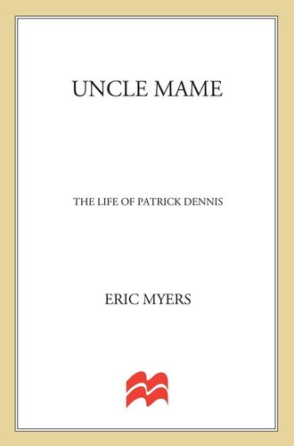 Uncle Mame: The Life Of Patrick Dennis