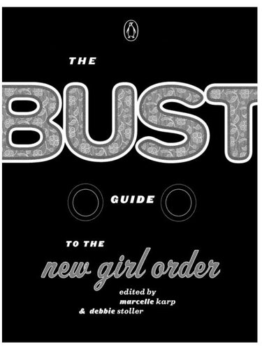 The Bust Guide to the New Girl Order