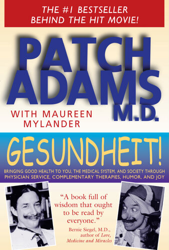 Gesundheit!: Bringing Good Health to You, the Medical System, and Society through Physician Service, Complementary Therapies, Humor, and Joy