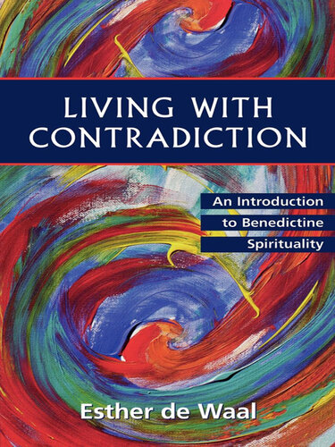 Living with Contradiction: An Introduction to Benedictine Spirituality