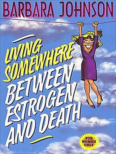 Living Somewhere Between Estrogen and Death