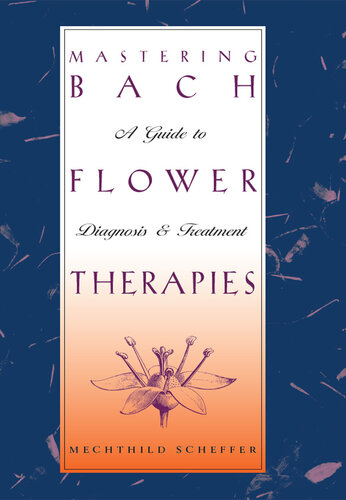 Mastering Bach Flower Therapies: A Guide to Diagnosis and Treatment