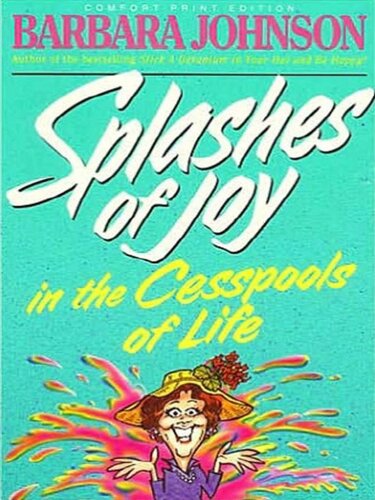 Splashes Of Joy In The Cesspools Of Life