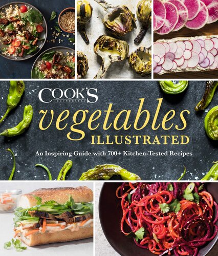 Vegetables Illustrated : An Inspiring Guide with 700+ Kitchen-Tested Recipes