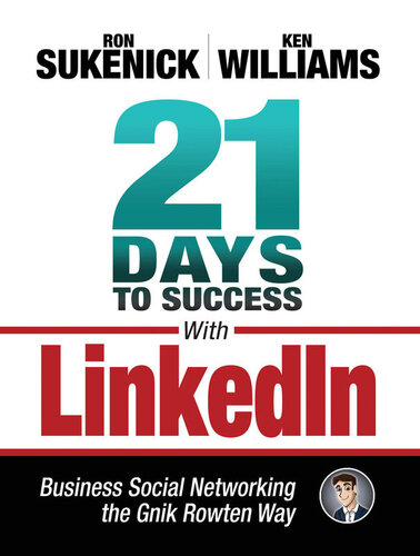 21 Days to Success with LinkedIn: Business Social Networking the Gnik Rowten Way