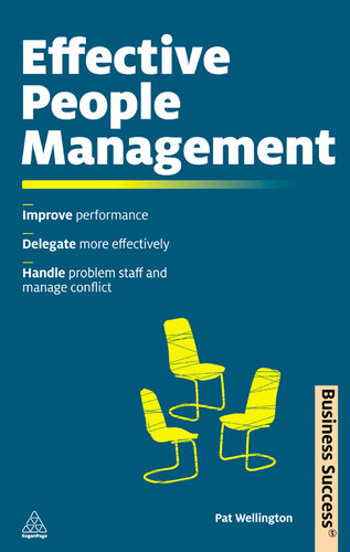 Effective People Management: Improve Performance, Delegate More Effectively, Handle Poor Performance and Manage Conflict