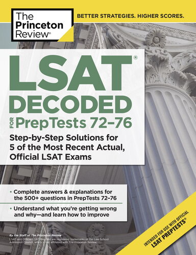 LSAT Decoded (PrepTests 72-76): Step-by-Step Solutions for 5 of the Most Recent Actual, Official LSAT Exams
