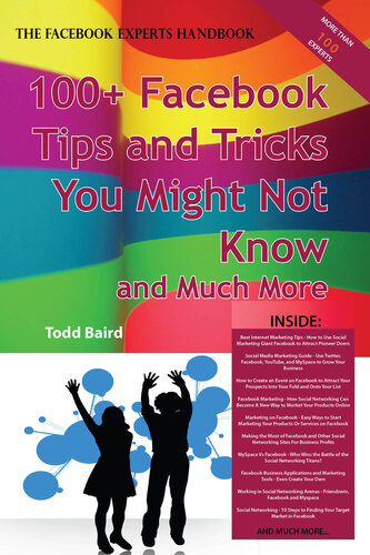 The Truth about Facebook 100+ Facebook Tips and Tricks You Might Not Know, and Much More - The Facts You Should Know