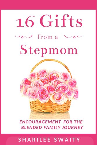 16 Gifts from a Stepmom: Encouragement for the Blended Family Journey