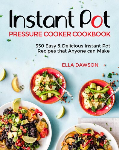 Instant Pot Pressure Cooker Cookbook: 350 Easy & Delicious Instant Pot Recipes that Anyone can Make