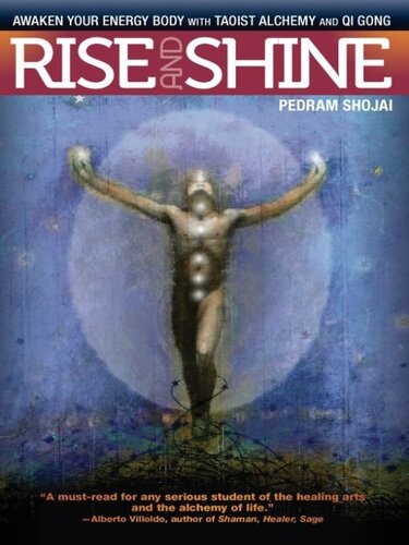 Rise and Shine: Awaken Your Energy Body with Taoist Alchemy and Qi Gong