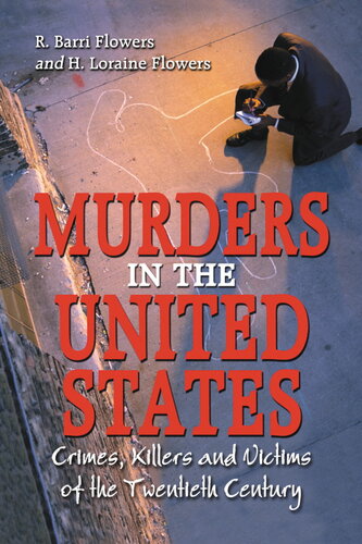 Murders in the United States: Crimes, Killers and Victims of the Twentieth Century