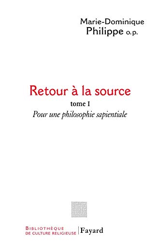 Retour à la source, tome 1 : Pour une philosophie sapientiale