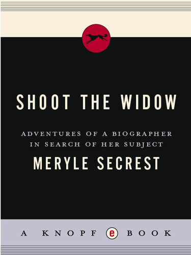 Shoot the Widow: Adventures of a Biographer in Search of Her Subject