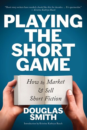 Playing the Short Game: How to Market & Sell Short Fiction