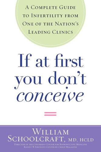 If at First You Don't Conceive: A Complete Guide to Infertility from One of the Nation's Leading Clinics