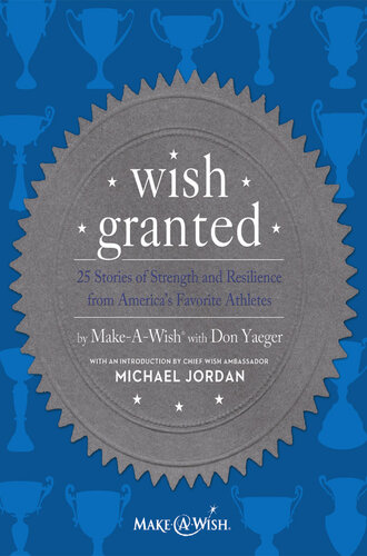 Wish Granted: 25 Stories of Strength and Resilience from America's Favorite Athletes
