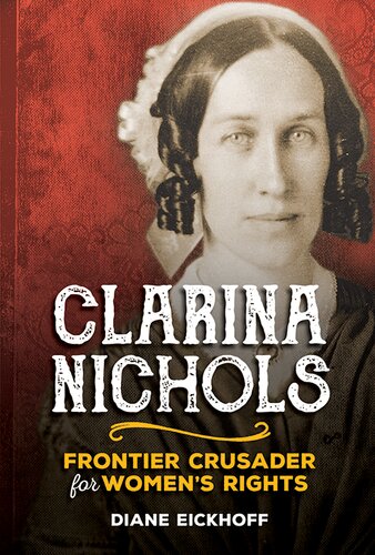 Clarina Nichols: Frontier Crusader for Women's RIghts
