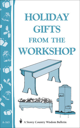 Holiday Gifts from the Workshop: Storey's Country Wisdom Bulletin A-163
