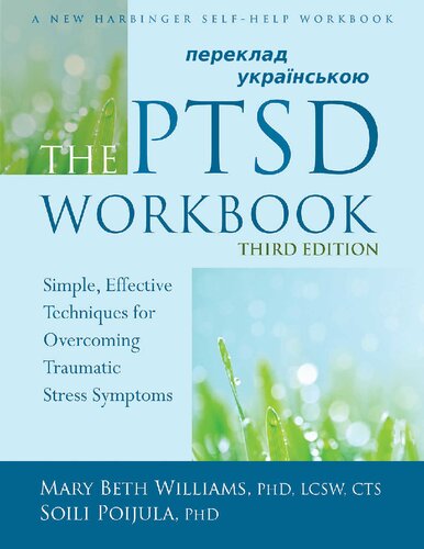 The PTSD Workbook: Simple, Effective Techniques for Overcoming Traumatic Stress Symptoms