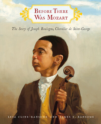 Before There Was Mozart: The Story of Joseph Boulogne, Chevalier de Saint-George