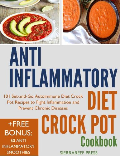 ANTI INFLAMMATORY DIET CROCK POT COOKBOOK: 101 Set-and-Go Autoimmune Diet Crock Pot Recipes to Fight Inflammation and Prevent Chronic Diseases