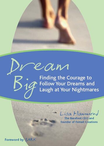 Dream Big: Finding the Courage to Follow Your Dreams and Laugh at Your Nightmares