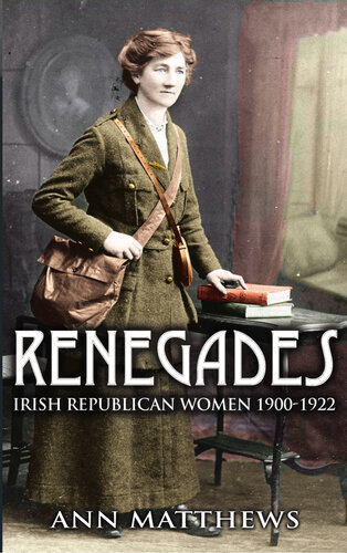 Renegades: Irish Republican Women 1900-1922