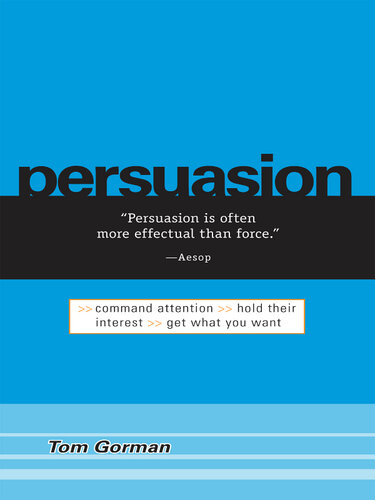 Persuasion: Command Attention / Hold Their Interest / Get What You Want