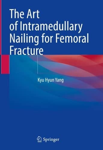 The Art of Intramedullary Nailing for Femoral Fracture