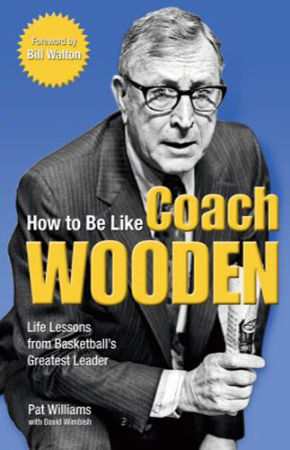 How to Be Like Coach Wooden: Life Lessons from Basketball's Greatest Leader