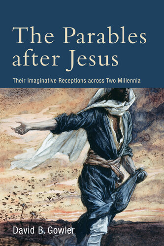 The Parables After Jesus: Their Imaginative Receptions Across Two Millennia