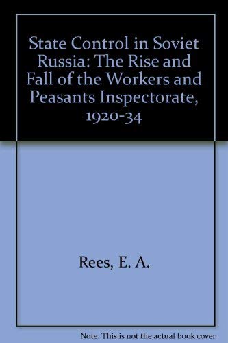 State Control in Soviet Russia: The Rise and Fall of the Workers and Peasants Inspectorate, 1920-34