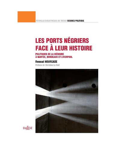 Les ports négriers face à leur histoire. Politiques de la mémoire à Nantes, Bordeaux et Liverpool